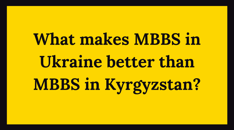 mbbs in ukraine vs mbbs in kyrgyzstan